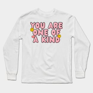 you are one of a kind Long Sleeve T-Shirt